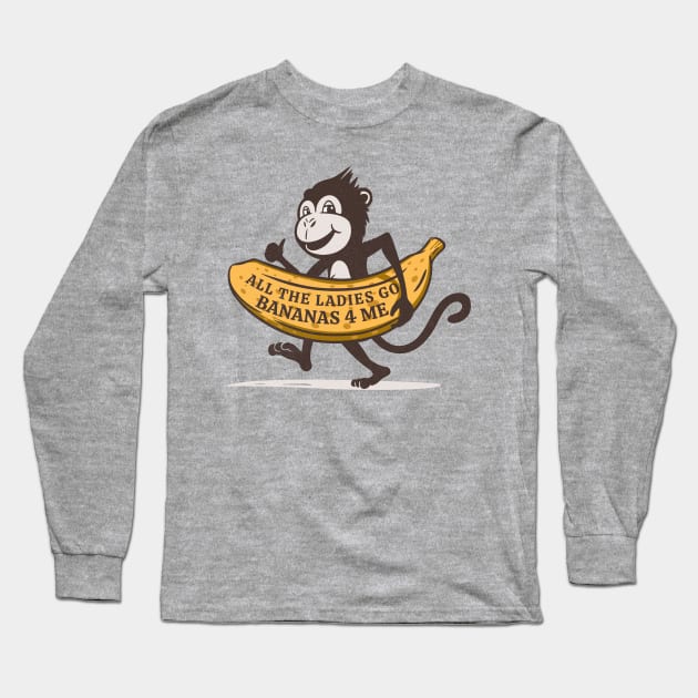 All the Ladies Go Bananas for Me Long Sleeve T-Shirt by Contentarama